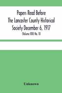 Papers Read Before The Lancaster County Historical Society December 6, 1917; History Herself, As Seen In Her Own Workshop; (Volume Xxi) No. 10