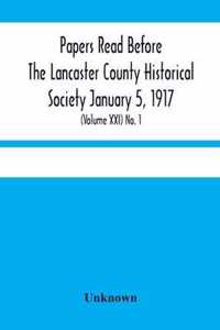 Papers Read Before The Lancaster County Historical Society January 5, 1917; History Herself, As Seen In Her Own Workshop; (Volume Xxi) No. 1