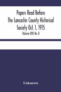 Papers Read Before The Lancaster County Historical Society Oct. 1, 1915; History Herself, As Seen In Her Own Workshop; (Volume Xix) No. 8