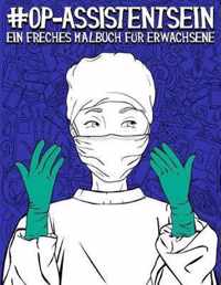 OP-Assistent sein: Ein freches Malbuch fur Erwachsene