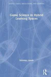 Game Science in Hybrid Learning Spaces