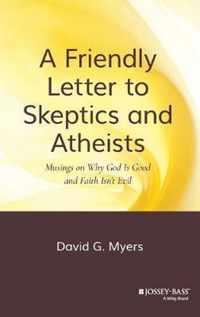 A Friendly Letter to Skeptics and Atheists