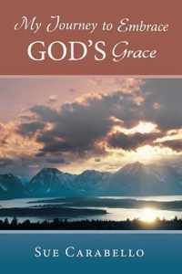 My Journey to Embrace God's Grace