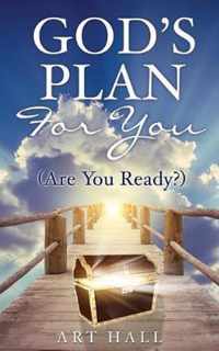 God's Plan For You (Are You Ready?)