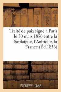 Traite de Paix Signe A Paris Le 30 Mars 1856 Entre La Sardaigne, l'Autriche, La France, Le Royaume