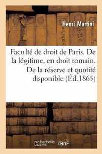 Faculte de Droit de Paris. de la Legitime, En Droit Romain. de la Reserve Et de la Quotite