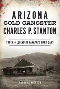 Arizona Gold Gangster Charles P. Stanton