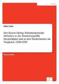 Der Kosovo-Krieg. Parlamentarische Debatten in der Bundesrepublik Deutschland und in den Niederlanden im Vergleich, 1998-1999
