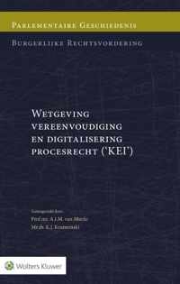 Parlementaire geschiedenis burgerlijke rechtsvordering Wetgeving vereenvoudiging en digitalisering procesrecht (KEI)