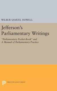 Jefferson`s Parliamentary Writings: Parliamentary Pocket-Book and A Manual of Parliamentary Practice. Second Series