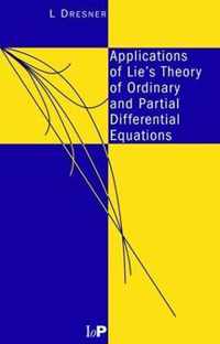 Applications of Lie's Theory of Ordinary and Partial Differential Equations