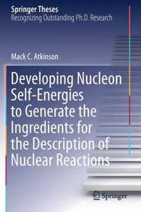 Developing Nucleon Self-Energies to Generate the Ingredients for the Description of Nuclear Reactions