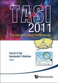 Dark Secrets Of The Terascale, The (Tasi 2011) - Proceedings Of The 2011 Theoretical Advanced Study Institute In Elementary Particle Physics