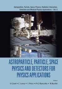 Astroparticle, Particle, Space Physics and Detectors for Physics Applications