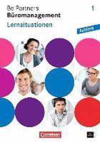 Be Partners - Büromanagement 1. Ausbildungsjahr. Lernsituationen Ausgabe Bayern