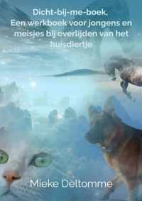 Dicht-bij-me-boek, een werkboek voor jongens en meisjes bij overlijden van het huisdiertje - Mieke Deltomme - Paperback (9789464180343)