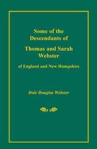 Some of the Descendants of Thomas and Sarah Webster of England and New Hampshire