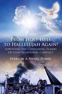 From Holy Hell to Hallelujah Again! Surviving the Consuming Flames of Congregational Conflict