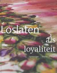 Loslaten als loyaliteit