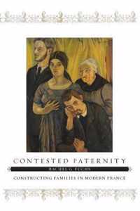 Contested Paternity - Constructing Families in Modern France