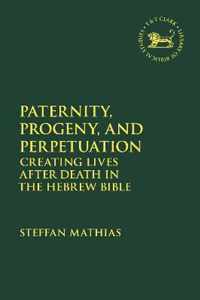 Paternity, Progeny, and Perpetuation