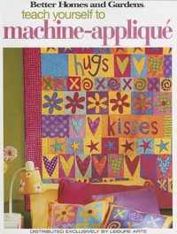Better Homes and Gardens Teach Yourself to Machine-Applique