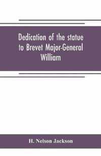 Dedication of the statue to Brevet Major-General William Wells And the officers and men of the first regiment vermont cavalry