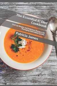 The Essential IC Diet Cookbook