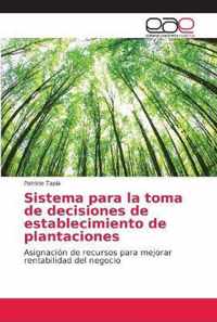 Sistema para la toma de decisiones de establecimiento de plantaciones