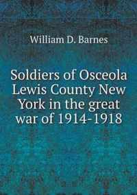 Soldiers of Osceola Lewis County New York in the great war of 1914-1918