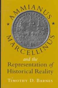 Ammianus Marcellinus and the Representation of Historical Reality