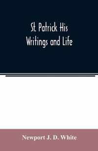 St. Patrick His Writings and Life