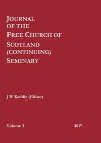 Journal of the Free Church of Scotland (Continuing) Seminary - Volume 3 (2017)