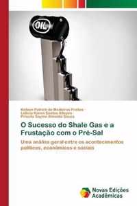 O Sucesso do Shale Gas e a Frustacao com o Pre-Sal