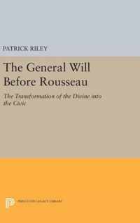 The General Will before Rousseau - The Transformation of the Divine into the Civic