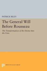 The General Will before Rousseau - The Transformation of the Divine into the Civic