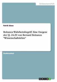 Bolzanos Wahrheitsbegriff. Eine Exegese der §§. 24-29 von Bernard Bolzanos Wissenschaftslehre