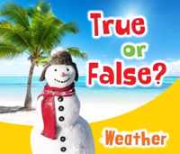 True or False? Weather