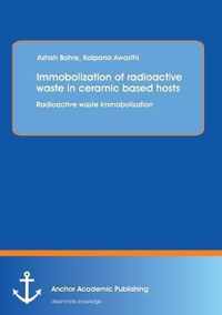 Immobolization of Radioactive Waste in Ceramic Based Hosts