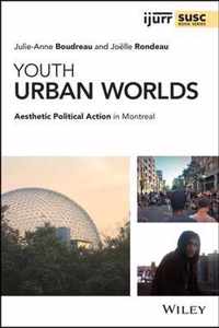 Youth Urban Worlds - Aesthetic Political Action in Montreal