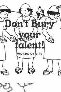 Don't Bury Your Talent!