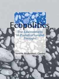 Ecopolitics: The Environment in Poststructuralist Thought