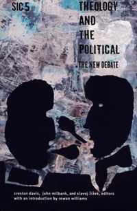 Theology and the Political: The New Debate, sic v