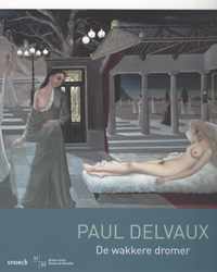 Paul Delvaux - De wakkere dromer