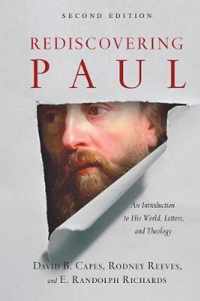 Rediscovering Paul An Introduction to His World, Letters, and Theology