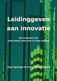 Leidinggeven aan innovatie, een pionierstocht naar anders denken, anders doen en andere resultaten (1ste editie)