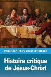 Histoire critique de Jesus-Christ