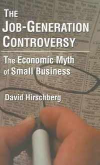 The Job-Generation Controversy: The Economic Myth of Small Business