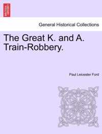 The Great K. and A. Train-Robbery.