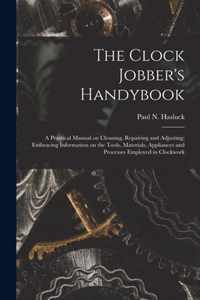 The Clock Jobber's Handybook [microform]
